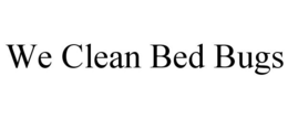 WE CLEAN BED BUGS trademark
