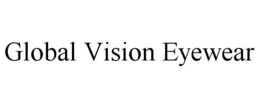 GLOBAL VISION EYEWEAR trademark