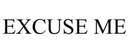 EXCUSE ME trademark