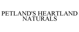 PETLAND'S HEARTLAND NATURALS trademark
