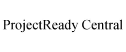 PROJECTREADY CENTRAL trademark