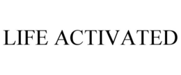 LIFE ACTIVATED trademark