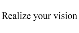 REALIZE YOUR VISION trademark