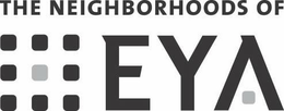 THE NEIGHBORHOODS OF EYA trademark