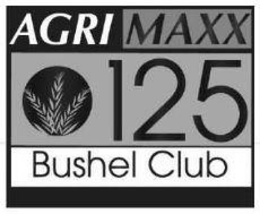 AGRI MAXX 125 BUSHEL CLUB trademark
