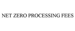 NET ZERO PROCESSING FEES trademark