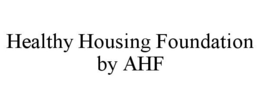 HEALTHY HOUSING FOUNDATION BY AHF trademark