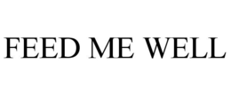 FEED ME WELL trademark