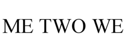ME TWO WE trademark