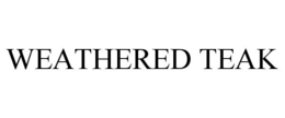 WEATHERED TEAK trademark