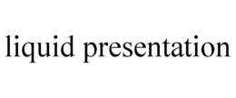 LIQUID PRESENTATION trademark