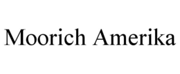 MOORICH AMERIKA trademark