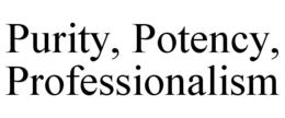 PURITY, POTENCY, PROFESSIONALISM trademark