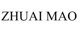 ZHUAI MAO trademark