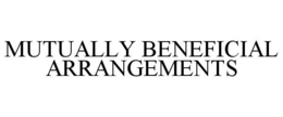 MUTUALLY BENEFICIAL ARRANGEMENTS trademark