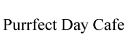 PURRFECT DAY CAFE trademark