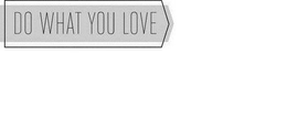 DO WHAT YOU LOVE trademark