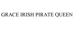 GRACE IRISH PIRATE QUEEN trademark