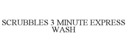SCRUBBLES 3 MINUTE EXPRESS WASH trademark