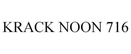 KRACK NOON 716 trademark