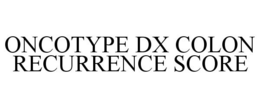 ONCOTYPE DX COLON RECURRENCE SCORE trademark
