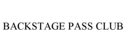 BACKSTAGE PASS CLUB trademark