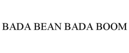 BADA BEAN BADA BOOM trademark