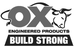 OX ENGINEERED PRODUCTS BUILD STRONG trademark