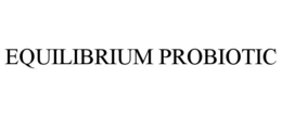 EQUILIBRIUM PROBIOTIC trademark