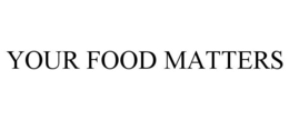 YOUR FOOD MATTERS trademark