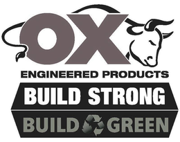 OX ENGINEERED PRODUCTS BUILD STRONG BUILD GREEN trademark