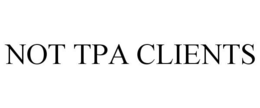 NOT TPA CLIENTS trademark