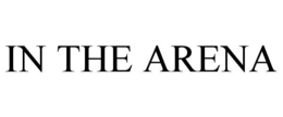 IN THE ARENA trademark