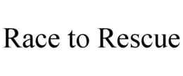 RACE TO RESCUE trademark