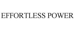 EFFORTLESS POWER trademark