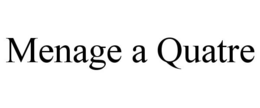 MENAGE A QUATRE trademark