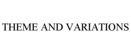 THEME AND VARIATIONS trademark