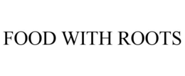 FOOD WITH ROOTS trademark