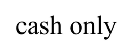CASH ONLY trademark