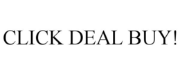 CLICK DEAL BUY! trademark