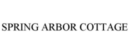SPRING ARBOR COTTAGE trademark