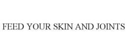 FEED YOUR SKIN AND JOINTS trademark