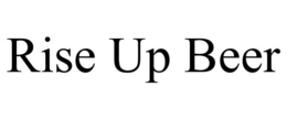RISE UP BEER trademark