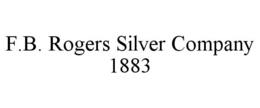 F.B. ROGERS SILVER COMPANY 1883 trademark