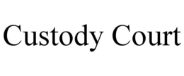 CUSTODY COURT trademark