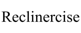 RECLINERCISE trademark