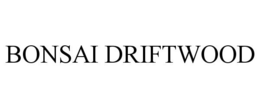 BONSAI DRIFTWOOD trademark