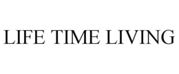 LIFE TIME LIVING trademark