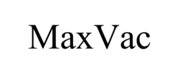 MAXVAC trademark