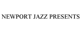 NEWPORT JAZZ PRESENTS trademark